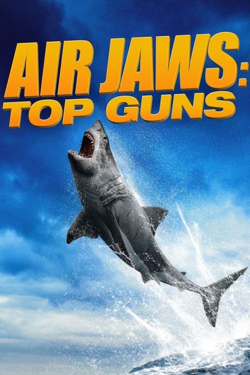 Air Jaws Top Guns Full HD Movie Download Poster